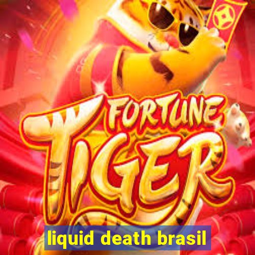 liquid death brasil